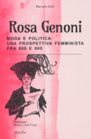 Rosa GenoniModa e Politica: Una prospettiva femminista fra 800 e 900“Libro consigliato”