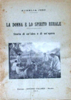 Aurelia Josz La donna e lo spirito RuraleStoria di un’idea e di un’operaVallardi Editore 1932